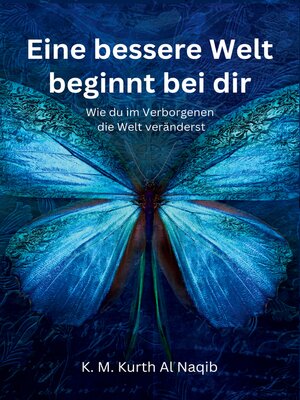 cover image of Eine bessere Welt beginnt bei dir--Wie du im Verborgenen die Welt veränderst